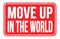 MOVE UP IN THE WORLD, words on red rectangle stamp sign