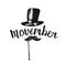 Movember Hand lettering vector phrase with mustache and a gentleman`s hat.