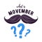 Movember - prostate cancer awareness month. Men`s health concept.