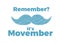 Movember, raise awareness of men`s health issues. like prostate cancer Vector illustration with text and moustache.