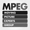 MPEG - Moving Picture Experts Group acronym