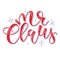 Mr Claus colored calligraphy. Vector illustration, lettering for posters, photo overlays, card, t shirt print and social