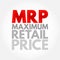 MRP Maximum Retail Price - manufacturer calculated price that is the highest price that can be charged for a product sold, acronym