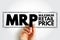 MRP Maximum Retail Price - manufacturer calculated price that is the highest price that can be charged for a product sold, acronym