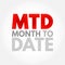 MTD Month To Date - period starting at the beginning of the current calendar month and ending at the current date, acronym text