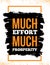 Much effort, much prosperity. Motivation inspirational quote Typography design poster for office