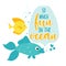 So much fun in the Ocean - funny typography with two lovely fishes.