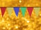 Multi Colored Triangular Flags Hanging against the backdrop of gold bokeh.