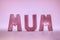 Mum word in glamtastic pink rose gold letters