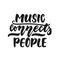 Music connects people - hand drawn lettering quote isolated on the white background. Fun brush ink vector illustration