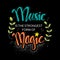 Music is the strongest form of magic. Hand drawn lettering quote.