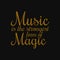 Music is the strongest form of magic. Inspiring quote, creative typography art with black gold background