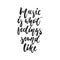 Music is what feelings sound like - hand drawn lettering quote isolated on the white background. Fun brush ink vector