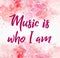 Music is who I am pink floral background