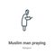 Muslim man praying outline vector icon. Thin line black muslim man praying icon, flat vector simple element illustration from