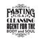 Muslim Quote and Saying good for cricut. Fasting is a cleansing agent for the body and soul