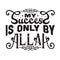 Muslim Quote and Saying good for cricut. My success is only by Allah