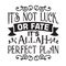 Muslim Quote and Saying good for cricut. It is not luck or fate it is Allah