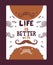 Mustache lettering vector illustration with letters life is better with moustache for november season banner, poster