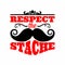Mustahe. Respect the stache
