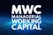 MWC - Managerial Working Capital acronym, business concept background