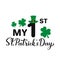 My 1st St. Patricks Day calligraphy lettering isolated on white. Baby first Saint Patrick Day . Vector template for