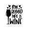 My Blood Type is Wine- funny text with wineglass, and hearts.