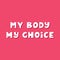 My body, my choice. Cute hand drawn lettering on red background. Body positive quote.