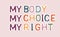 My body, my choice, my right
