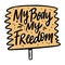 My Body My Freedom. Motivation calligraphy phrase. Black ink lettering. Hand drawn  illustration
