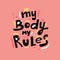 My Body My Rules quote, slogan, phrase.