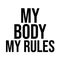 My Body My Rules Texan Pro Choice