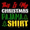 This Is My Christmas Pajama Shirt, Merry Christmas shirts Print Template