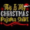 This Is My Christmas Pajama Shirt, Merry Christmas shirts Print Template, Xmas Ugly Snow Santa Clouse New Year