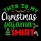 This Is My Christmas Pajama Shirt, Merry Christmas shirts Print Template, Xmas Ugly Snow Santa Clouse New Year