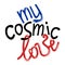 My cosmic love. Lettering. Slogan.