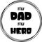 My dad my hero father day special text with round out lined frame svg vector cut file for cricut and silhouette