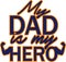 My dad is my hero vector print, greting card for father`s day or birthday