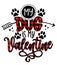 My dog is my Valentine - Adorable calligraphy phrase for Valentine day.