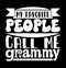 My Favorite People Call Me Grammy Typography Greeting Design