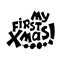 My first xmas silhouette inscription, black vector lettering on white background. First year party decoration
