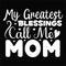 My Greatest Blessings Call Me Mom, template Typography design