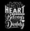 my heart belongs to daddy isolated lettering quotes best daddy graphic tee