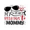 My Heart Belongs To Mommy- cute phrase with sunglasses for Valentine`s day.