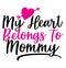 My Heart Belongs To Mommy, Happy Mothers Day Winter Season Valentine Day Gift
