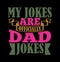 My Jokes Are Officially Dad Jokes Like My Dad, Father\\\'s Day Graphic Design