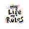 My life My Rules quote, slogan, phrase. Print about self-love, mental health, body positive, self-esteem.