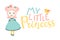 My little princess. Vector illustration of the character of a girl and a bird with a cute baby phrase, for kids room