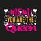 My mom you are the Queen- Mom t-shirt design.