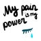 My pain is my power hand drawn illustration with beautiful lettering tearand eye